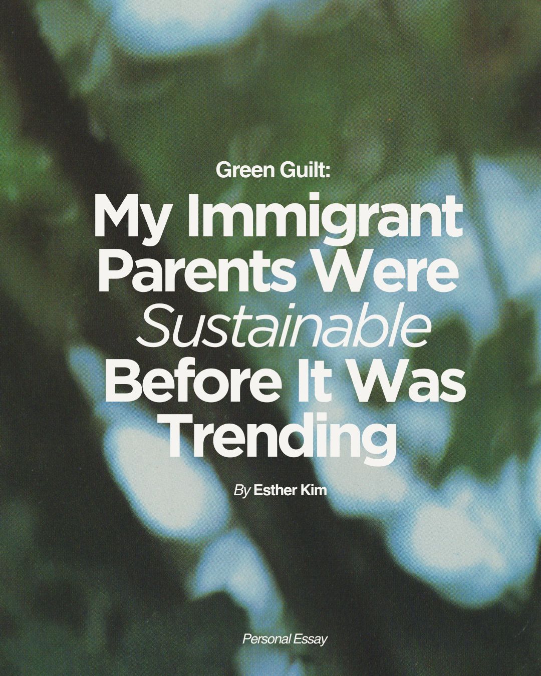 Green Guilt: How I Realized My Immigrant Parents Were Sustainable Before Sustainability Was Cool