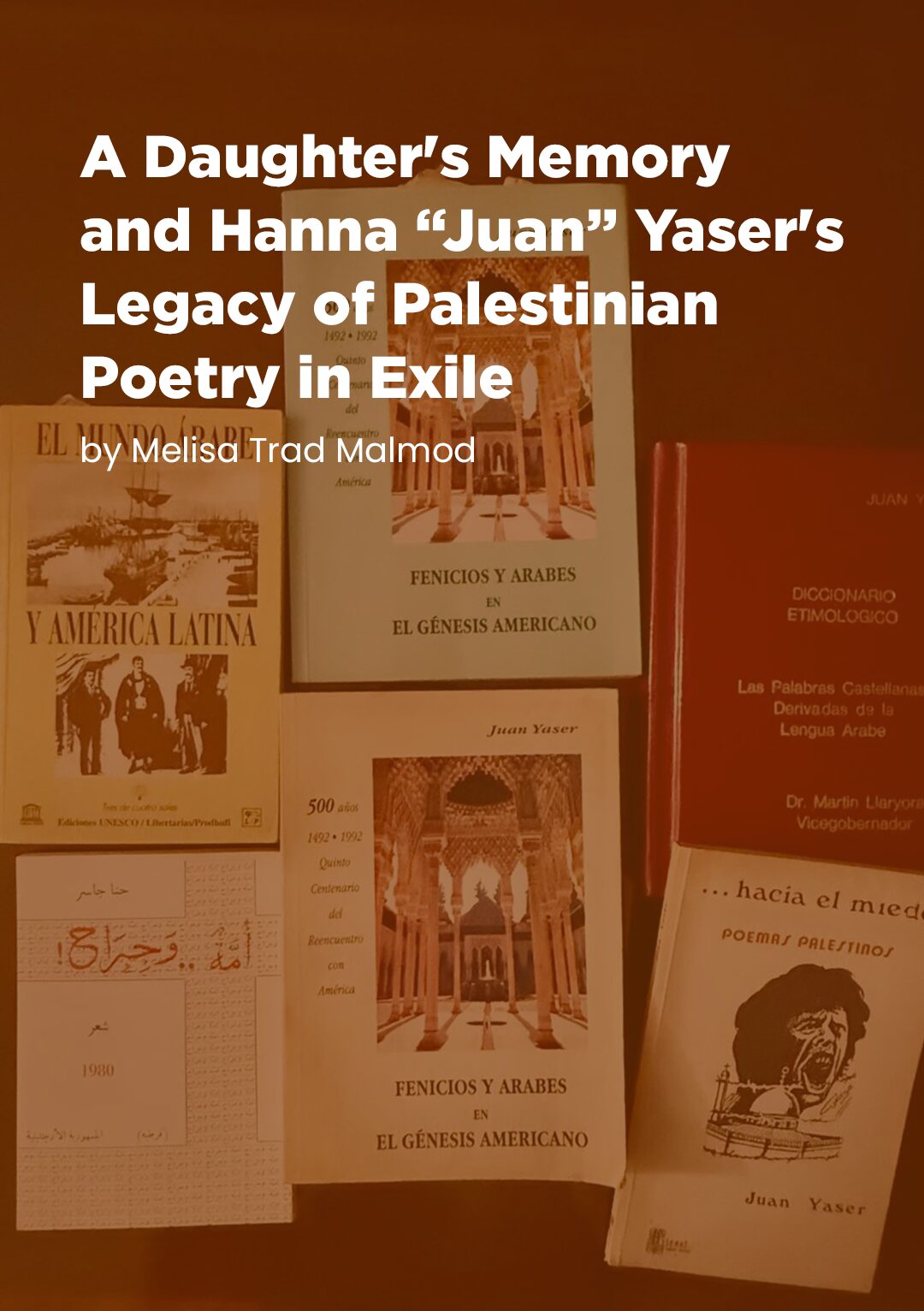A Daughter’s Memory and Hanna “Juan” Yaser’s legacy of Palestinian poetry in exile